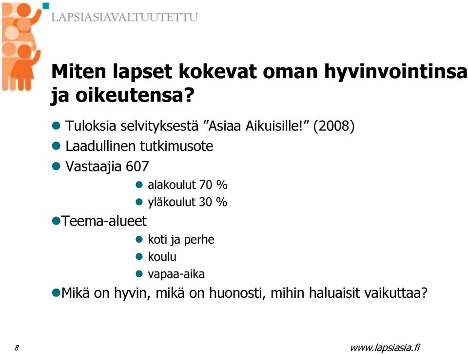 (2008) Laadullinen tutkimusote Vastaajia 607 Teema-alueet alakoulut