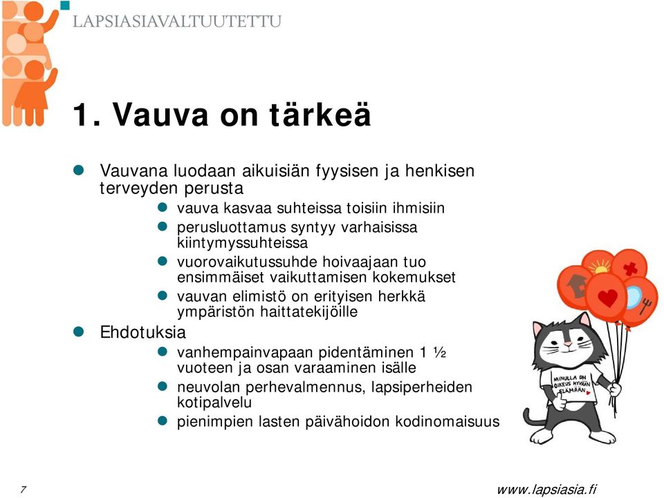 kokemukset vauvan elimistö on erityisen herkkä ympäristön haittatekijöille Ehdotuksia vanhempainvapaan pidentäminen 1 ½