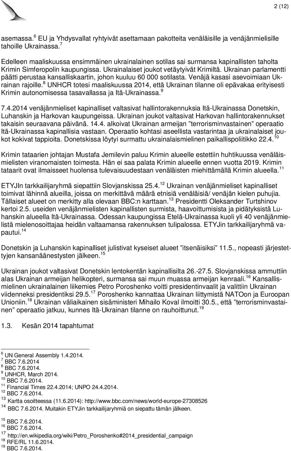 Ukrainan parlamentti päätti perustaa kansalliskaartin, johon kuuluu 60 000 sotilasta. Venäjä kasasi asevoimiaan Ukrainan rajoille.