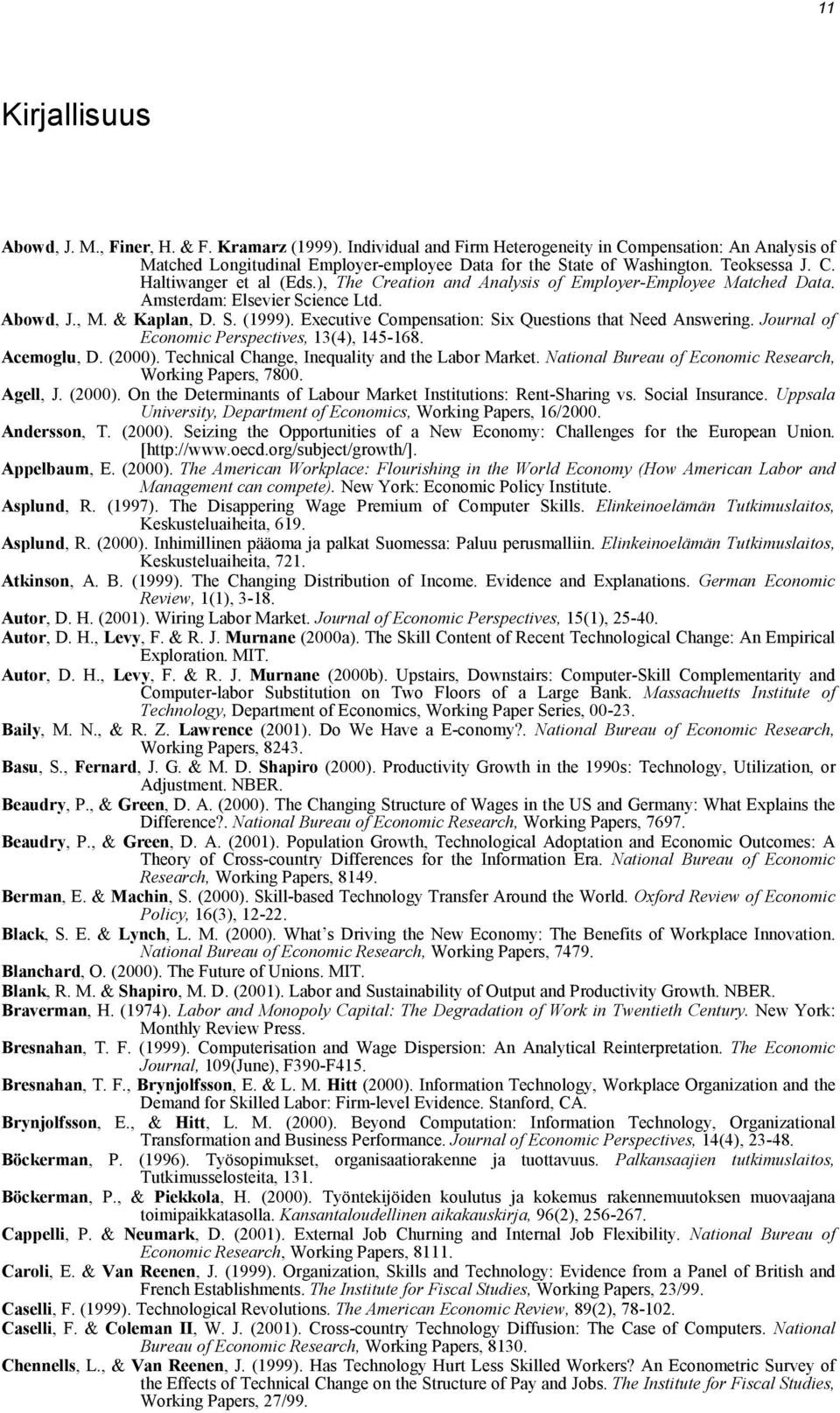 Executive Compensation: Six Questions that Need Answering. Journal of Economic Perspectives, 13(4), 145-168. Acemoglu, D. (2000). Technical Change, Inequality and the Labor Market.