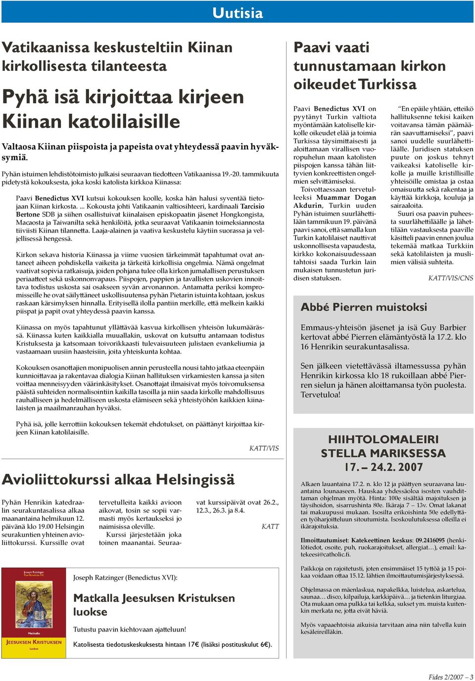 tammikuuta pidetystä kokouksesta, joka koski katolista kirkkoa Kiinassa: Paavi Benedictus XVI kutsui kokouksen koolle, koska hän halusi syventää tietojaan Kiinan kirkosta.
