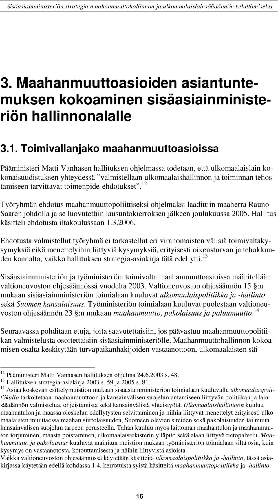 tehostamiseen tarvittavat toimenpide-ehdotukset.