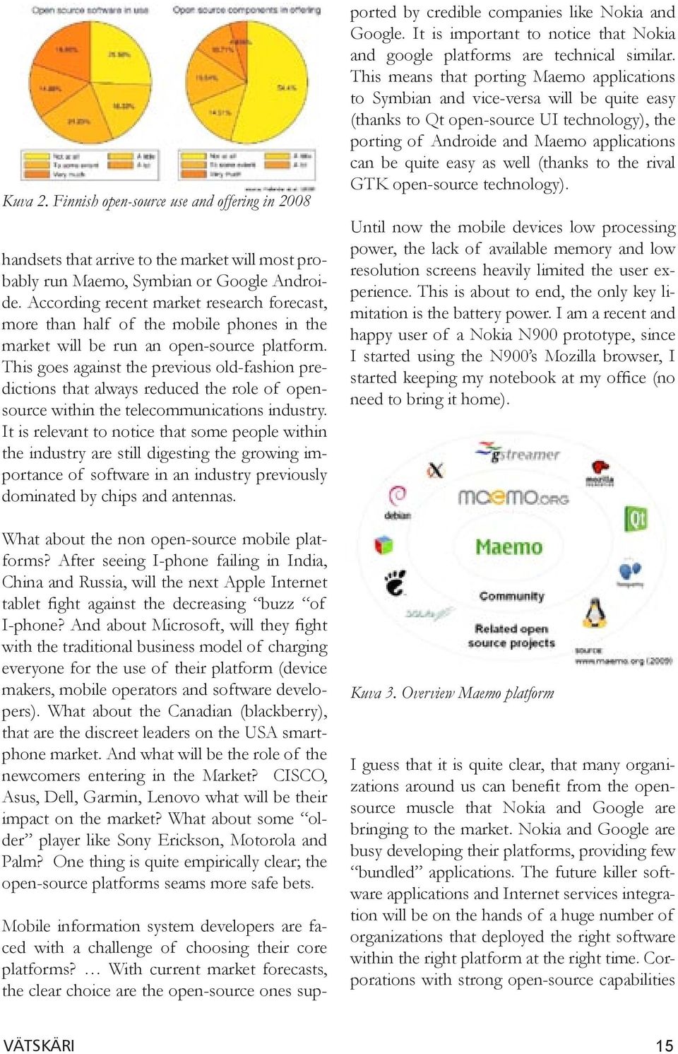 This goes against the previous old-fashion predictions that always reduced the role of opensource within the telecommunications industry.