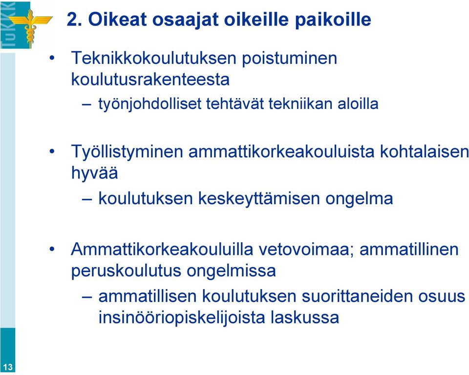 hyvää koulutuksen keskeyttämisen ongelma Ammattikorkeakouluilla vetovoimaa; ammatillinen