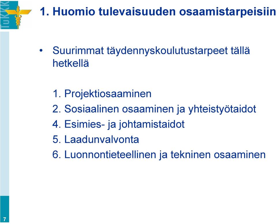 Sosiaalinen osaaminen ja yhteistyötaidot 4.