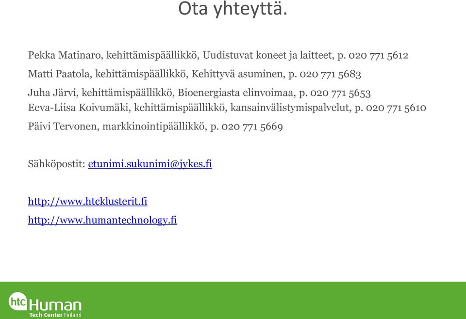 020 771 5683 Juha Järvi, kehittämispäällikkö, Bioenergiasta elinvoimaa, p.