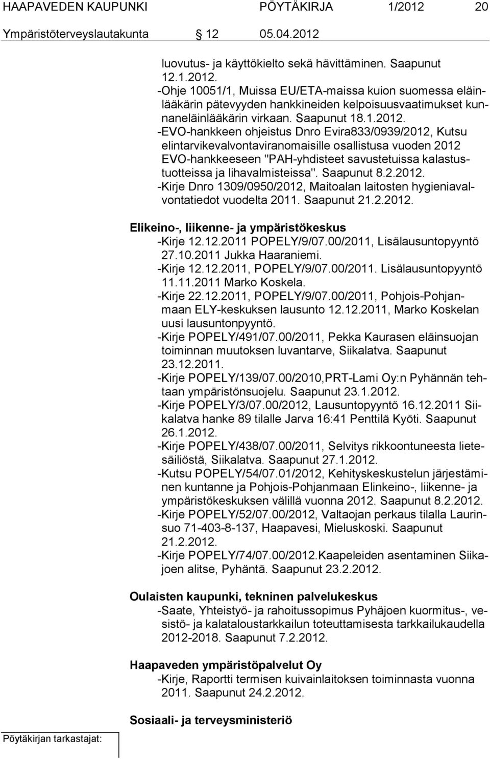 -EVO-hankkeen ohjeistus Dnro Evira833/0939/2012, Kutsu elintarvikevalvontaviranomaisille osallistusa vuoden 2012 EVO-hankkeeseen "PAH-yhdisteet savustetuissa kalastustuotteissa ja lihavalmisteissa".