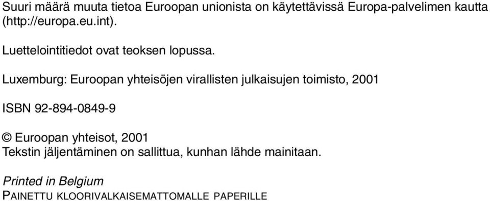 Luxemburg: Euroopan yhteisöjen virallisten julkaisujen toimisto, 2001 ISBN 92-894-0849-9