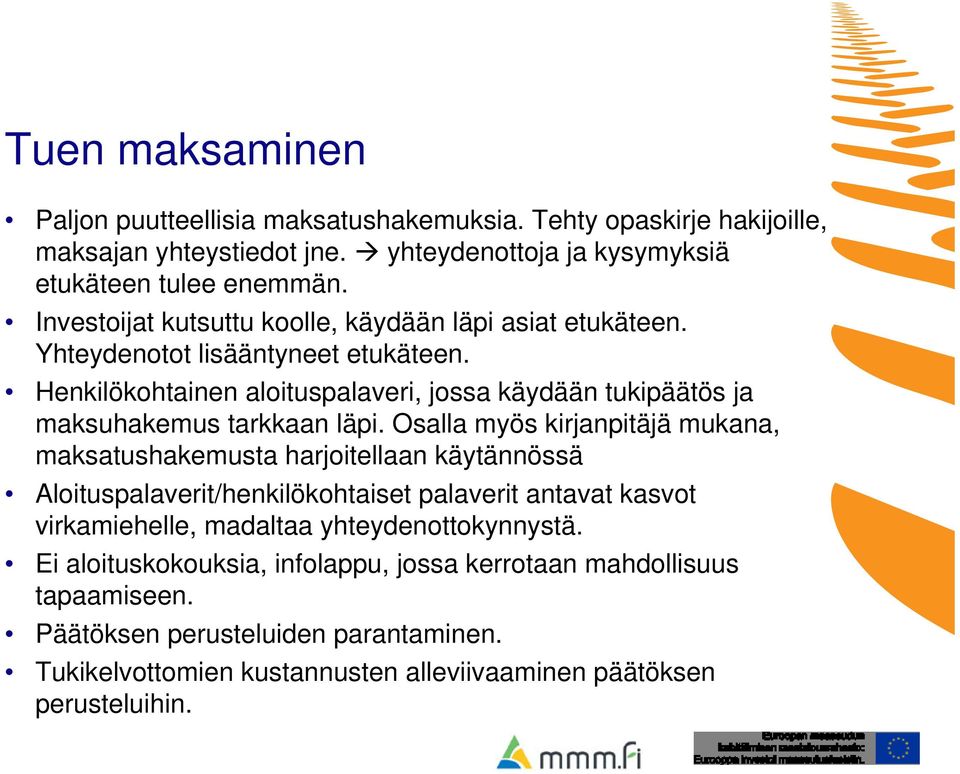 Henkilökohtainen aloituspalaveri, jossa käydään tukipäätös ja maksuhakemus tarkkaan läpi.