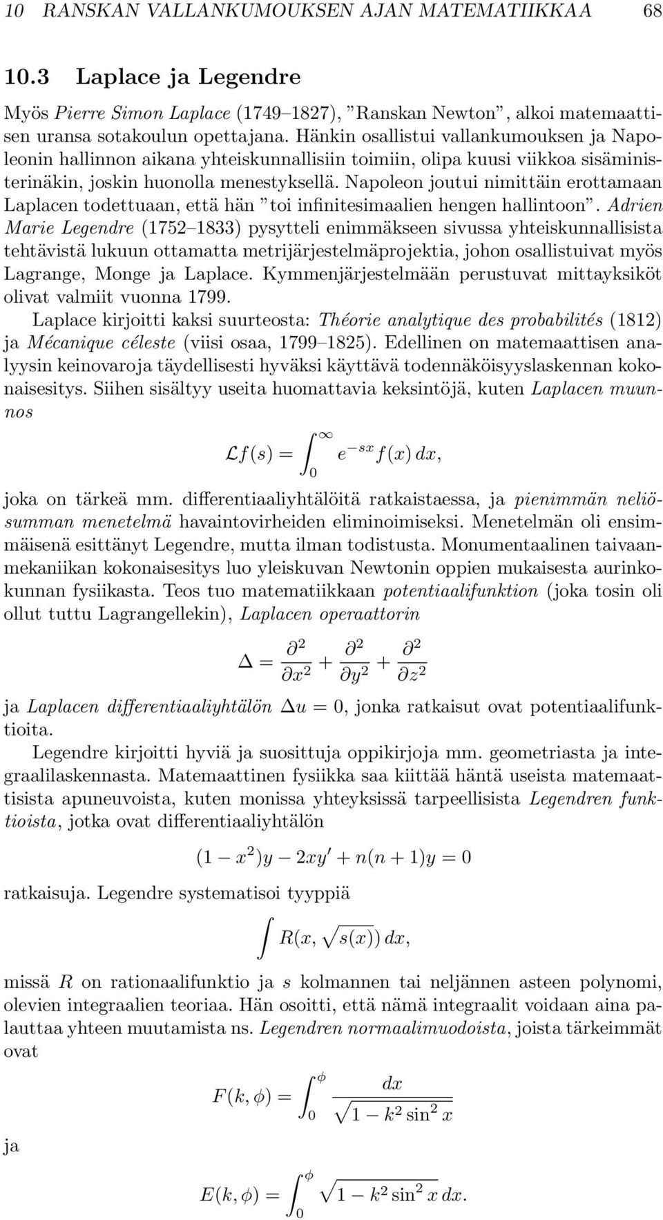 Napoleon joutui nimittäin erottamaan Laplacen todettuaan, että hän toi infinitesimaalien hengen hallintoon.