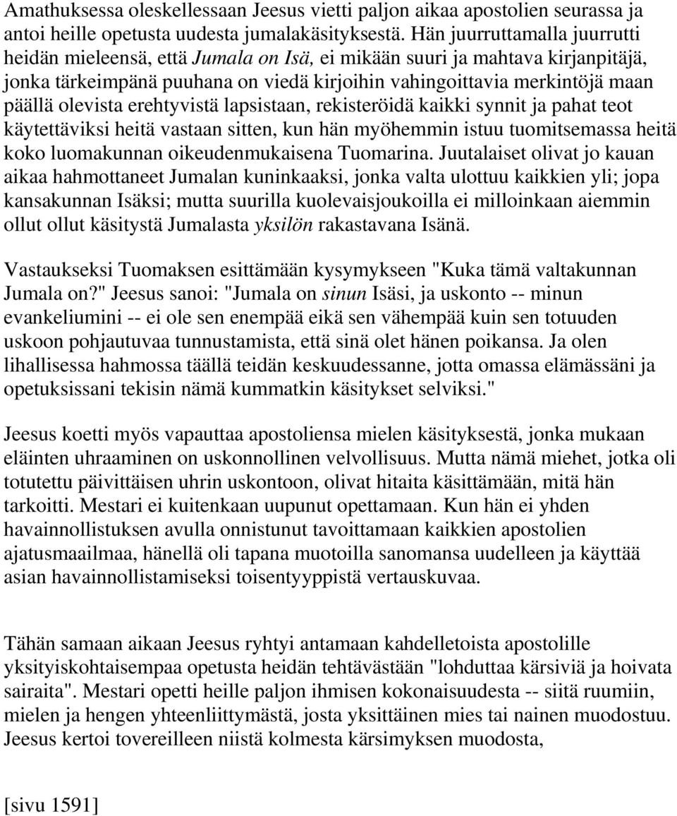 erehtyvistä lapsistaan, rekisteröidä kaikki synnit ja pahat teot käytettäviksi heitä vastaan sitten, kun hän myöhemmin istuu tuomitsemassa heitä koko luomakunnan oikeudenmukaisena Tuomarina.