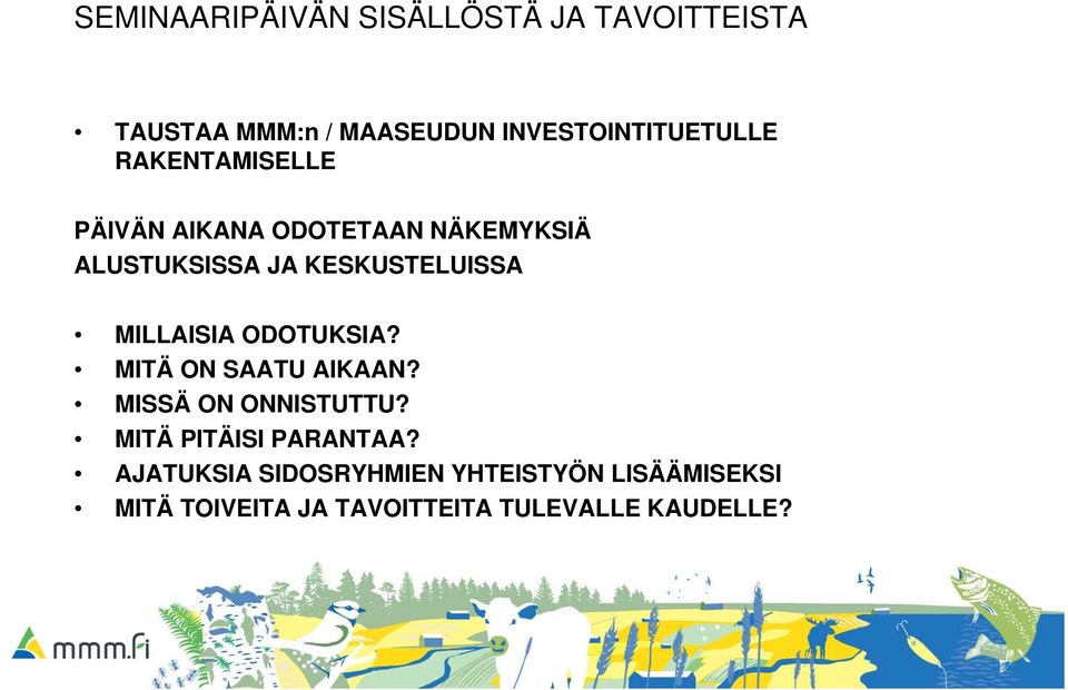 KESKUSTELUISSA MILLAISIA ODOTUKSIA? MITÄ ON SAATU AIKAAN? MISSÄ ON ONNISTUTTU?