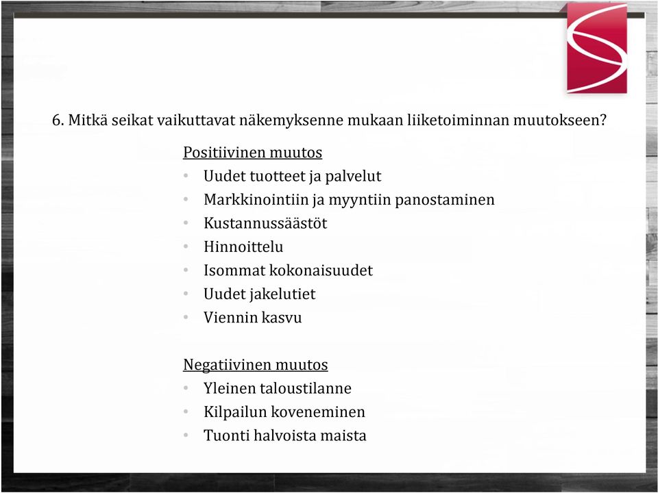 panostaminen Kustannussäästöt Hinnoittelu Isommat kokonaisuudet Uudet jakelutiet