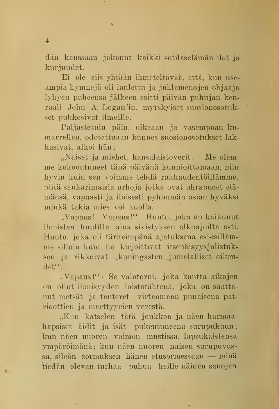 Logan'in, myrskyiset suosionosotukset puhkesivat ilmoille.