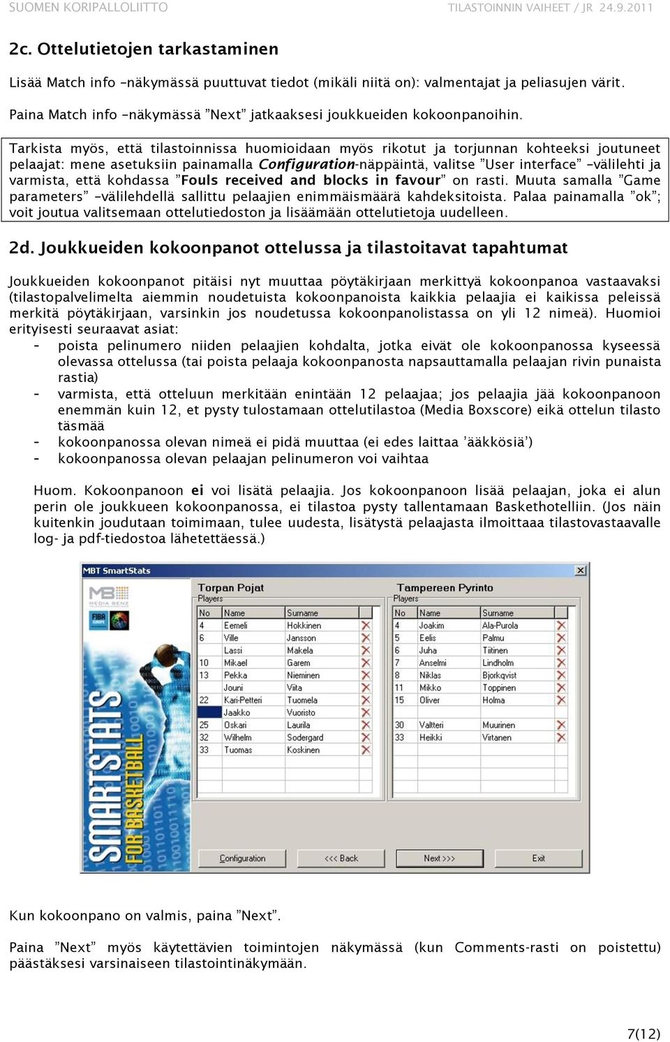 varmista, että kohdassa Fouls received and blocks in favour on rasti. Muuta samalla Game parameters välilehdellä sallittu pelaajien enimmäismäärä kahdeksitoista.