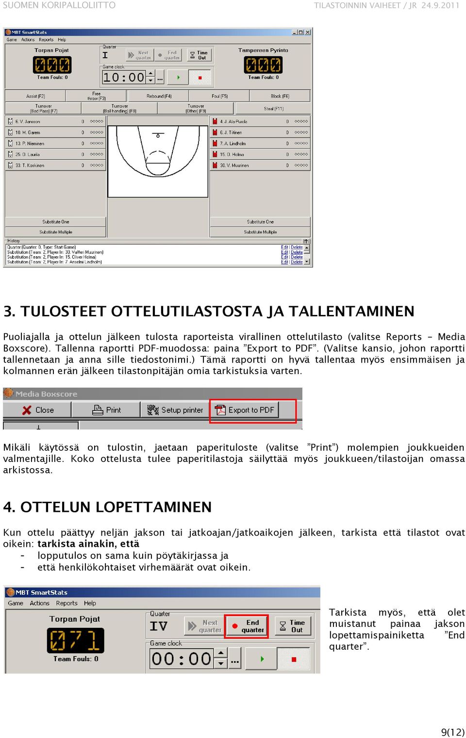 ) Tämä raportti on hyvä tallentaa myös ensimmäisen ja kolmannen erän jälkeen tilastonpitäjän omia tarkistuksia varten.