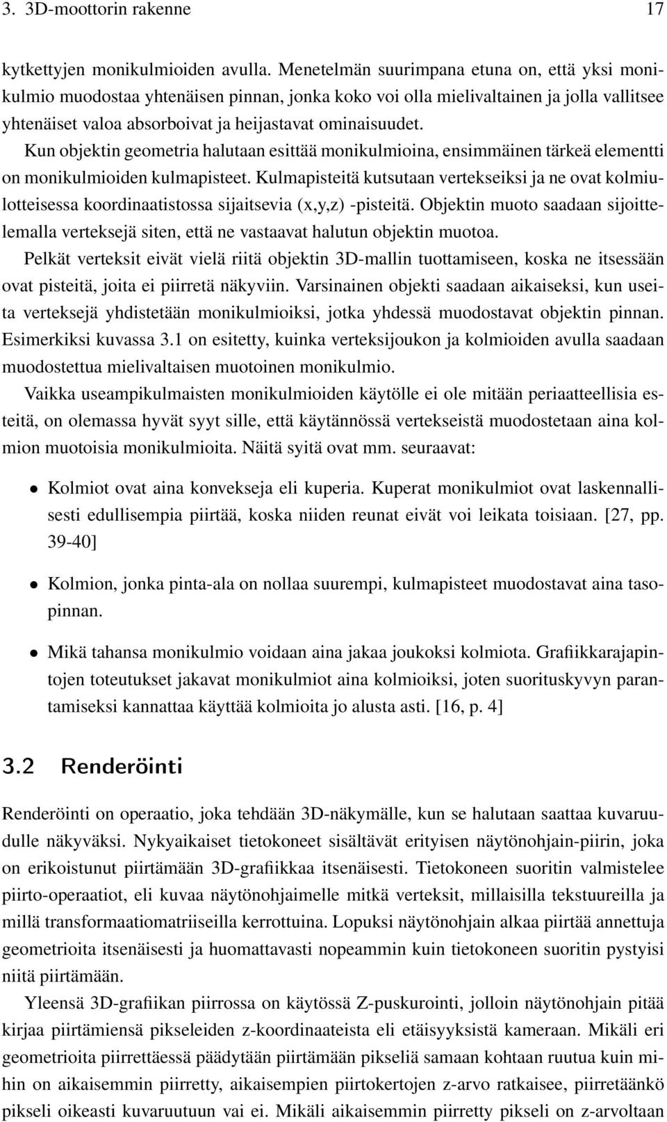 Kun objektin geometria halutaan esittää monikulmioina, ensimmäinen tärkeä elementti on monikulmioiden kulmapisteet.