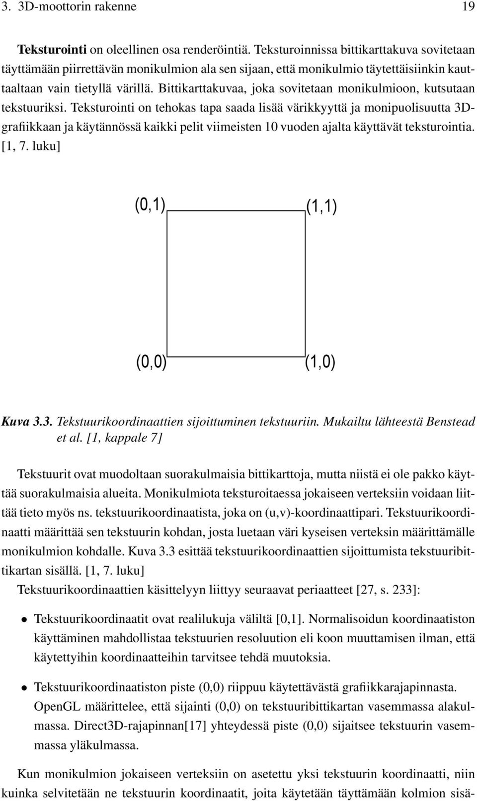 Bittikarttakuvaa, joka sovitetaan monikulmioon, kutsutaan tekstuuriksi.