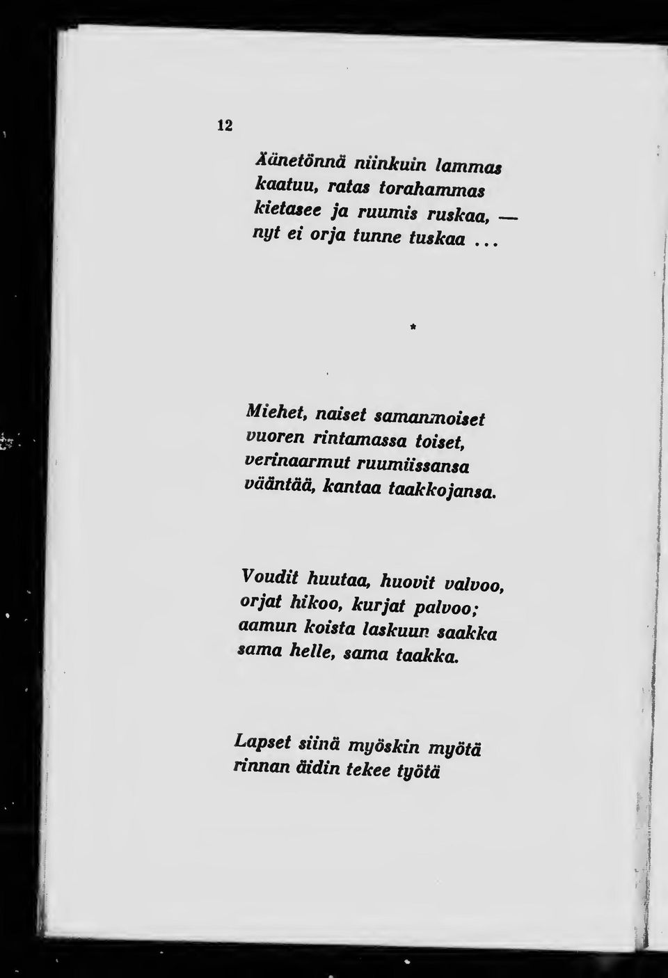 . Miehet, naiset samanmoiset vuoren rintamassa toiset, verinaarmut ruumiissansa vääntää,