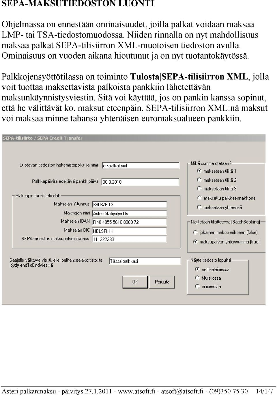 Palkkojensyöttötilassa on toiminto Tulosta SEPA-tilisiirron XML, jolla voit tuottaa maksettavista palkoista pankkiin lähetettävän maksunkäynnistysviestin.