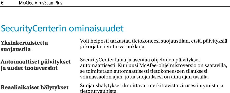 SecurityCenter lataa ja asentaa ohjelmien päivitykset automaattisesti.