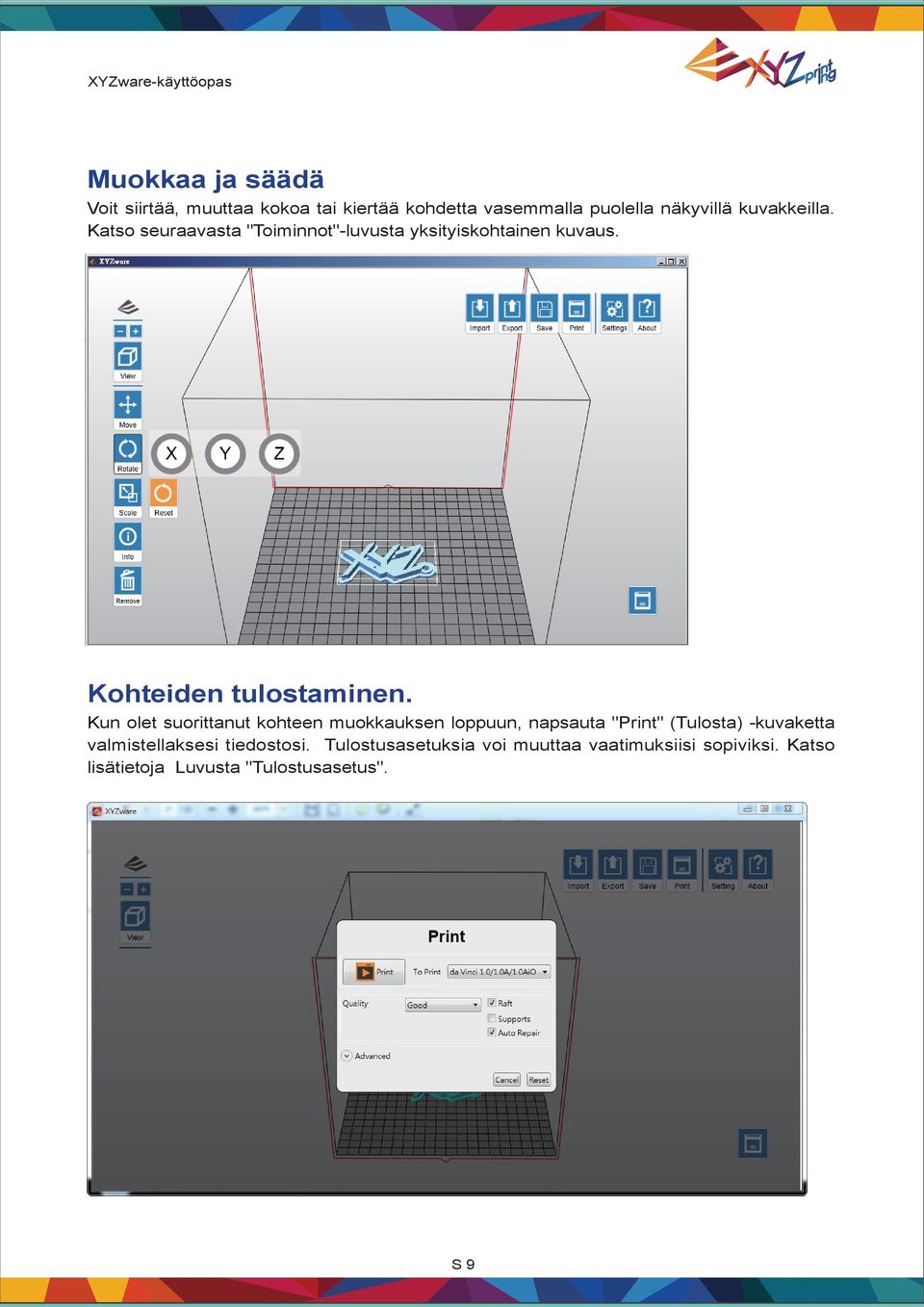 Kun olet suorittanut kohteen muokkauksen loppuun, napsauta "Print" (Tulosta) -kuvaketta