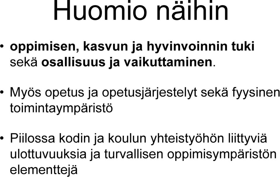 Myös opetus ja opetusjärjestelyt sekä fyysinen toimintaympäristö