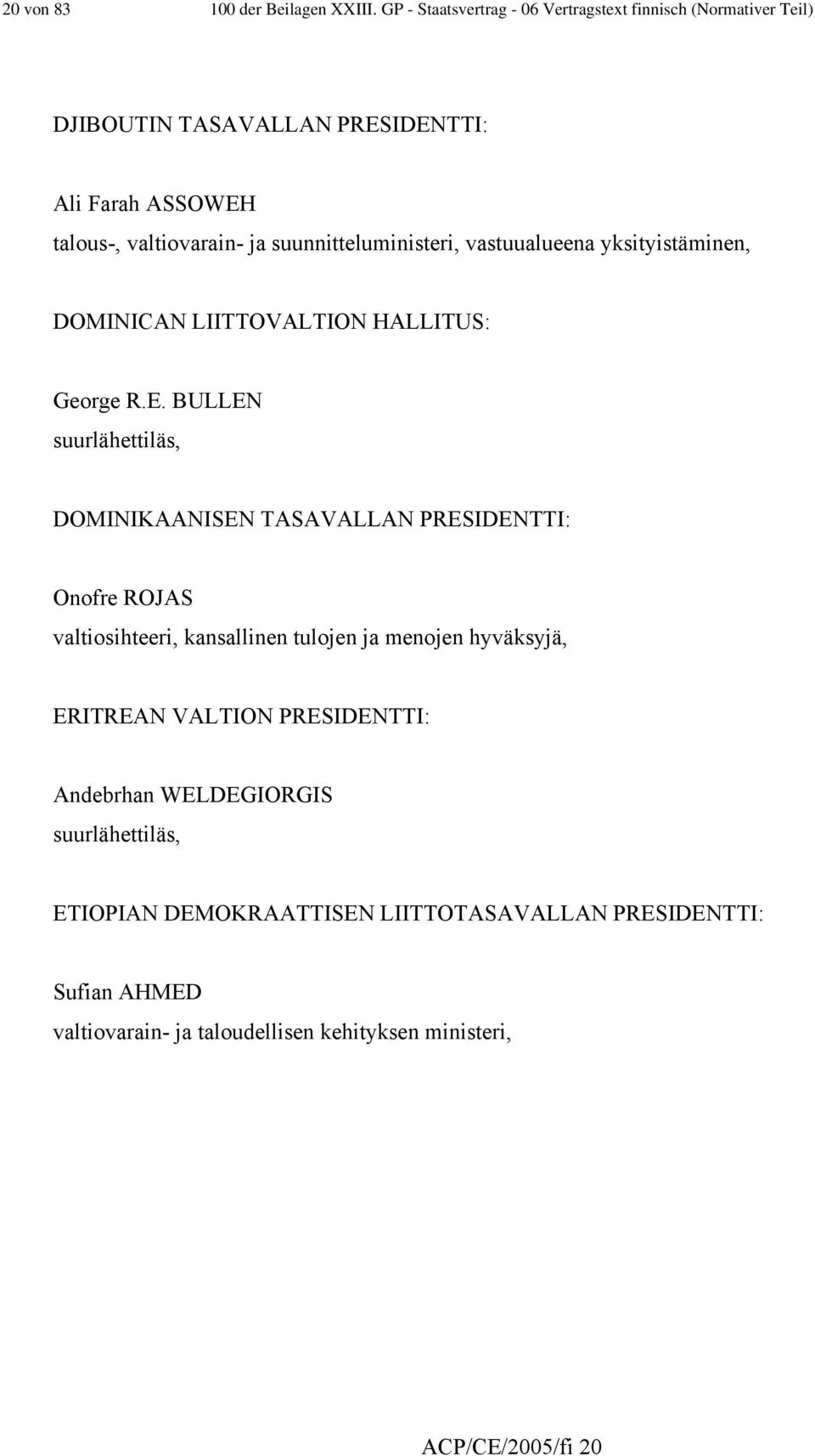 suunnitteluministeri, vastuualueena yksityistäminen, DOMINICAN LIITTOVALTION HALLITUS: George R.E.
