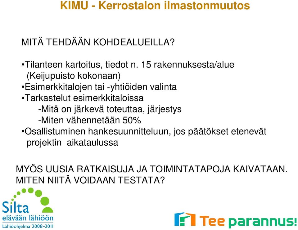 esimerkkitaloissa -Mitä on järkevä toteuttaa, järjestys -Miten vähennetään 50% Osallistuminen