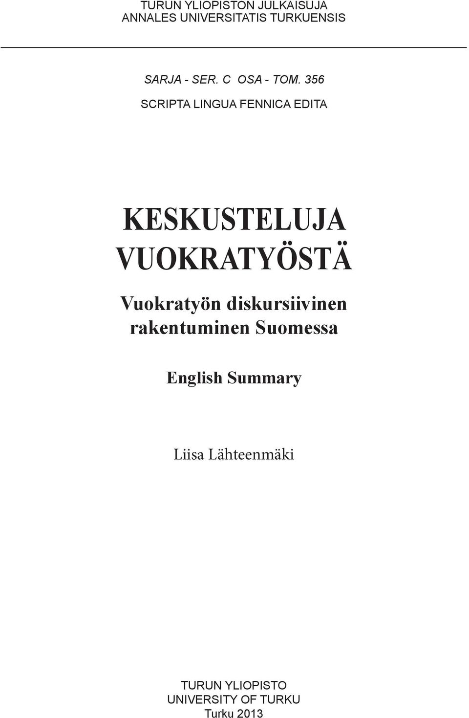 356 SCRIPTA LINGUA FENNICA EDITA Keskusteluja vuokratyöstä