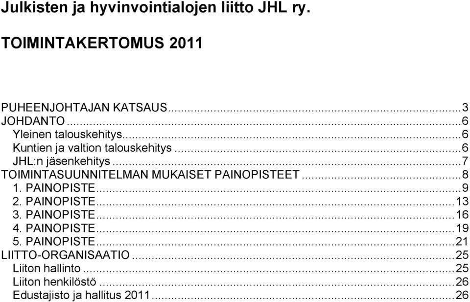 .. 7 TOIMINTASUUNNITELMAN MUKAISET PAINOPISTEET... 8 1. PAINOPISTE... 9 2. PAINOPISTE... 13 3. PAINOPISTE... 16 4.