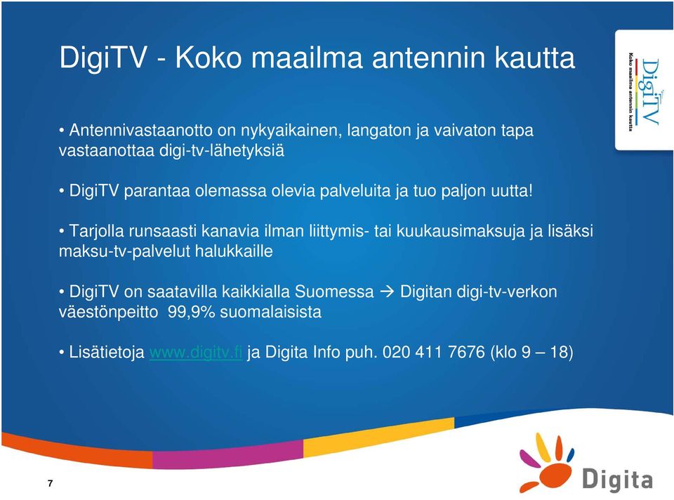 Tarjolla runsaasti kanavia ilman liittymis- tai kuukausimaksuja ja lisäksi maksu-tv-palvelut halukkaille DigiTV on