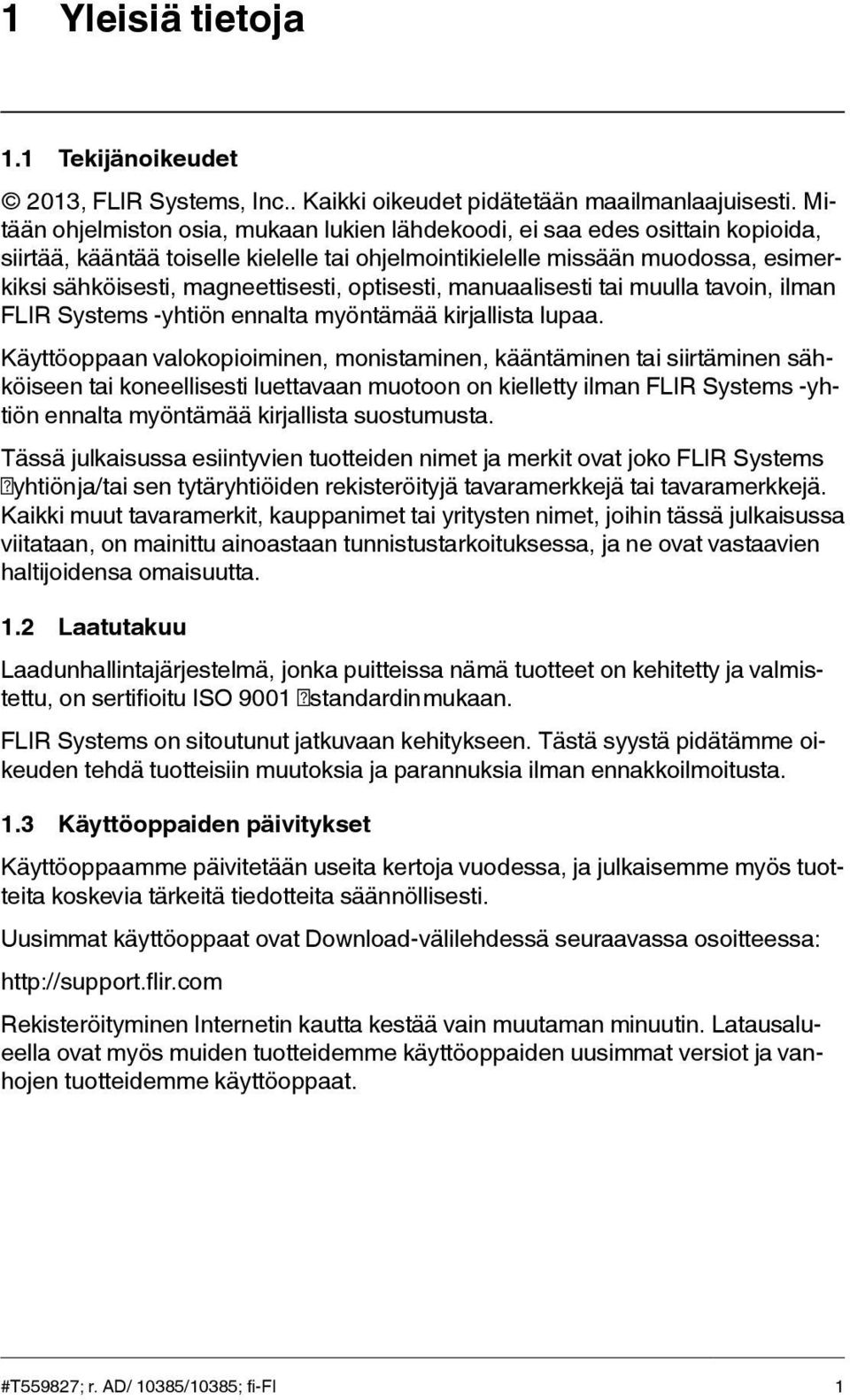 optisesti, manuaalisesti tai muulla tavoin, ilman FLIR Systems -yhtiön ennalta myöntämää kirjallista lupaa.