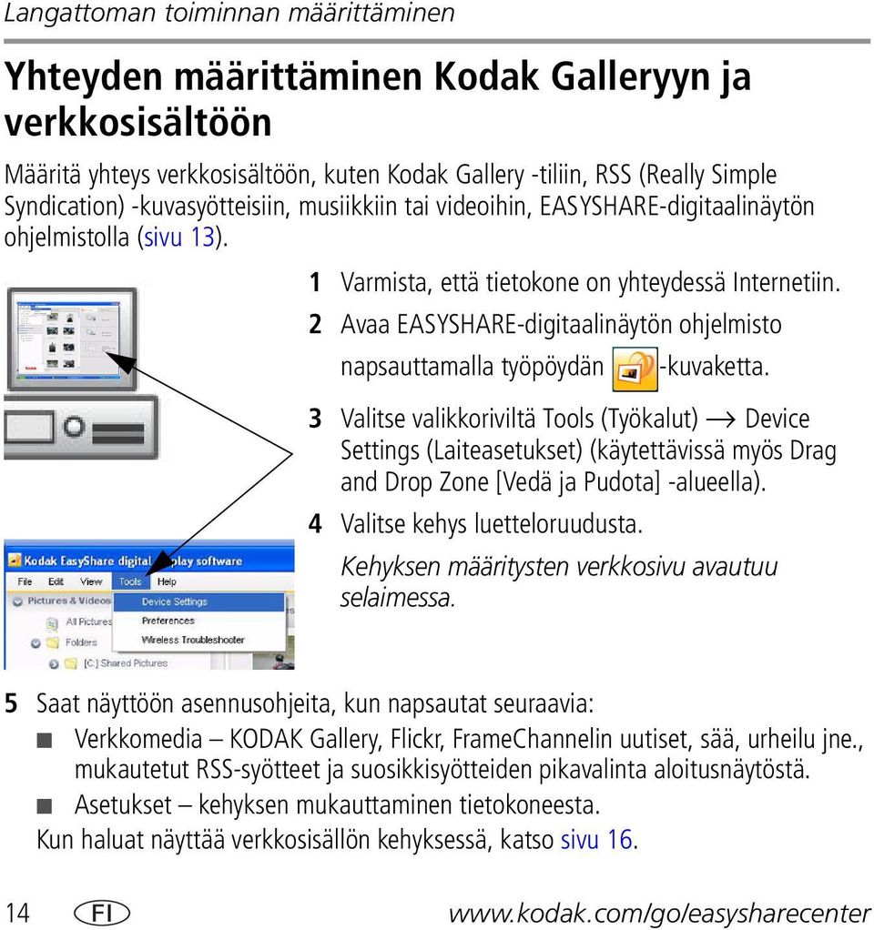 2 Avaa EASYSHARE-digitaalinäytön ohjelmisto napsauttamalla työpöydän -kuvaketta.