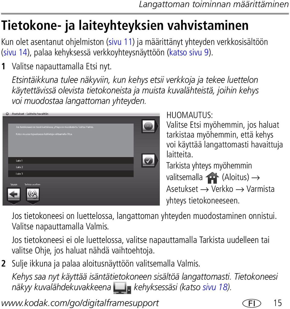 Etsintäikkuna tulee näkyviin, kun kehys etsii verkkoja ja tekee luettelon käytettävissä olevista tietokoneista ja muista kuvalähteistä, joihin kehys voi muodostaa langattoman yhteyden.