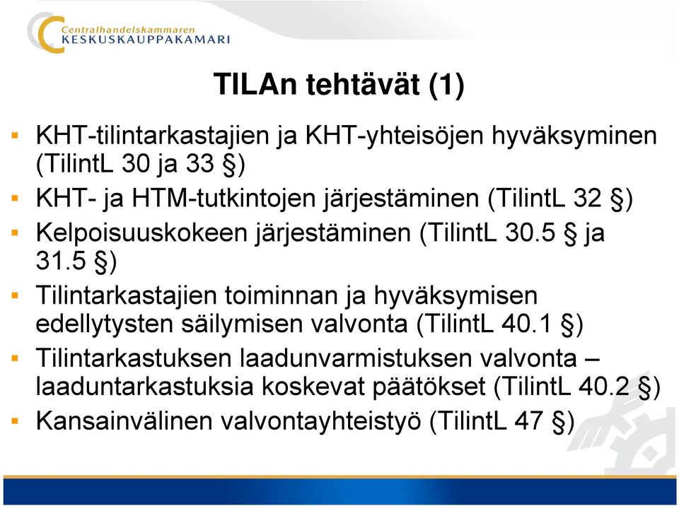 5 ) Tilintarkastajien toiminnan ja hyväksymisen edellytysten t säilymisen i valvonta (TilintL 40.