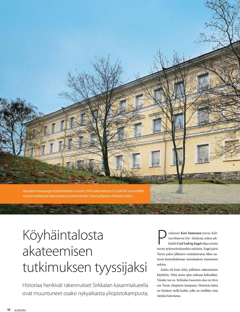 Professori Kari Immonen kuvaa Kulttuurihistoria Nyt lehdessä, miten arkkitehti Carl Ludvig Engel ohjaa monin tavoin nykyturkulaisenkin askeleita.
