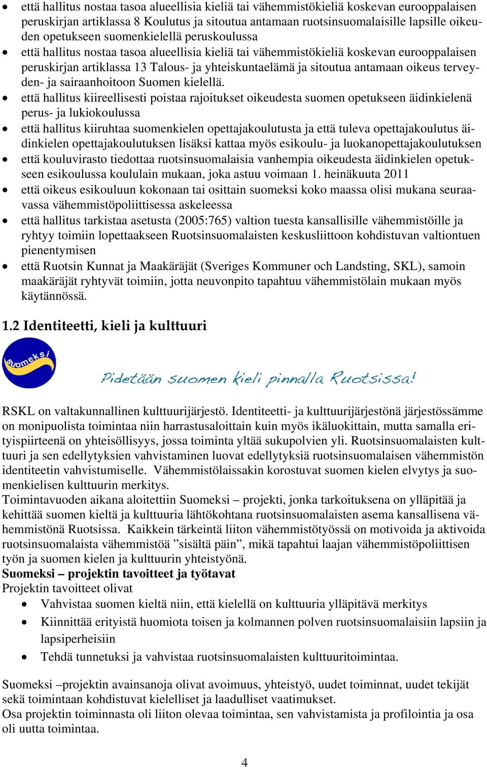 oikeus terveyden- ja sairaanhoitoon Suomen kielellä.