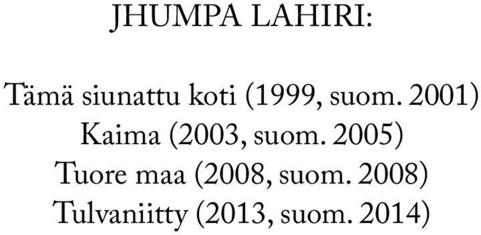 2001) Kaima (2003, suom.