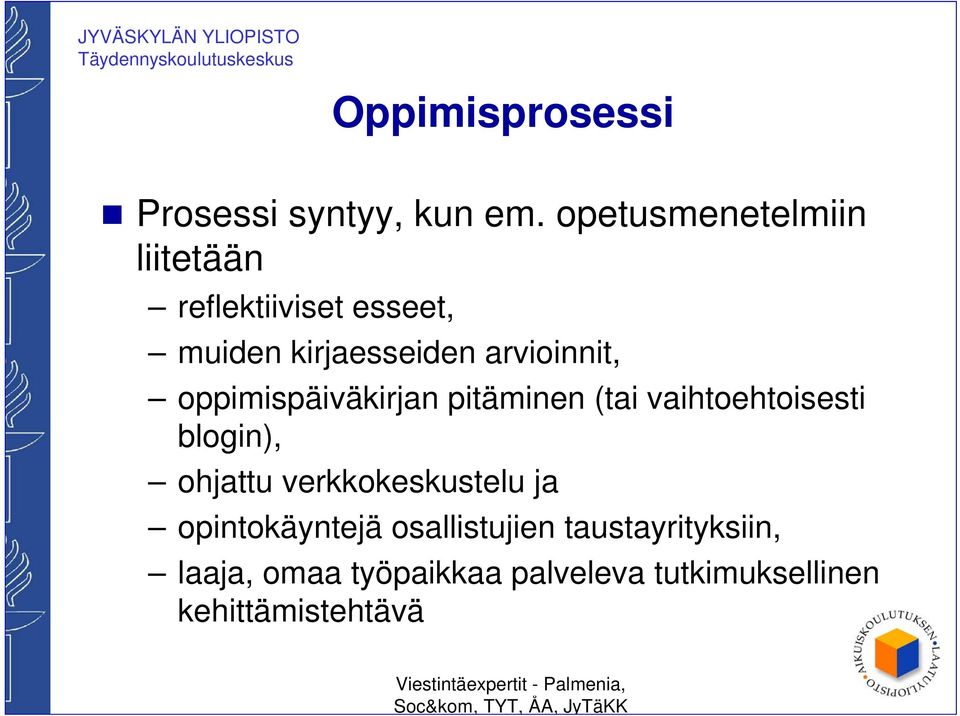 arvioinnit, oppimispäiväkirjan pitäminen (tai vaihtoehtoisesti blogin), ohjattu