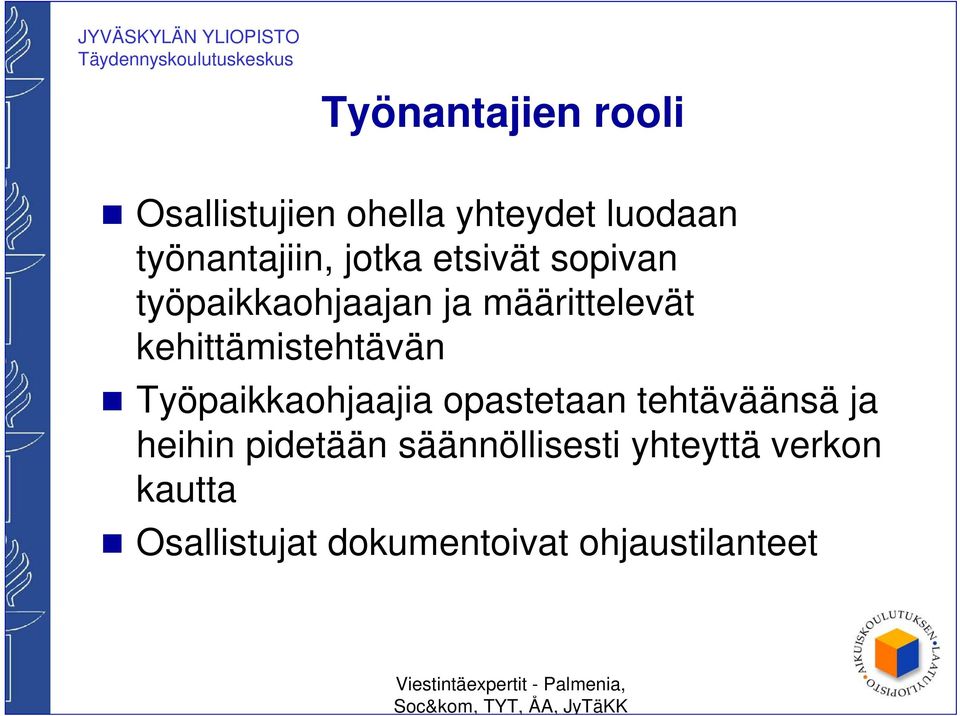 kehittämistehtävän Työpaikkaohjaajia opastetaan tehtäväänsä ja heihin