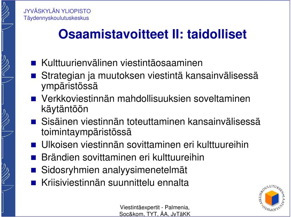 viestinnän toteuttaminen kansainvälisessä toimintaympäristössä Ulkoisen viestinnän sovittaminen eri