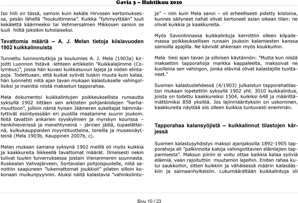 Melan tietoja kiislavuoden 1902 kuikkalinnuista Tunnettu luonnontutkija ja koulumies A. J.