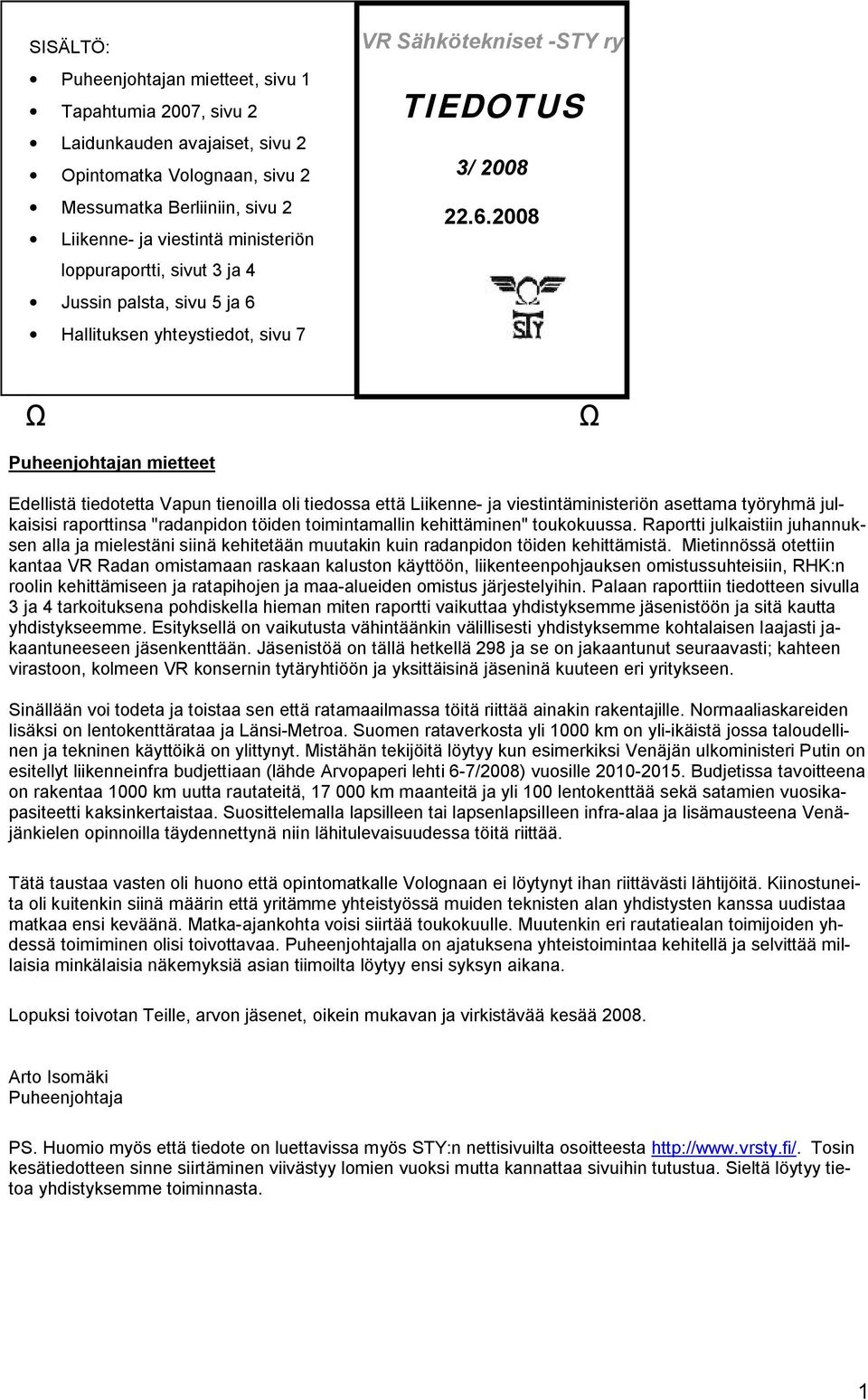 Hallituksen yhteystiedot, sivu 7 VR Sähkötekniset -STY ry TIEDOTUS 3/ 2008 22.6.