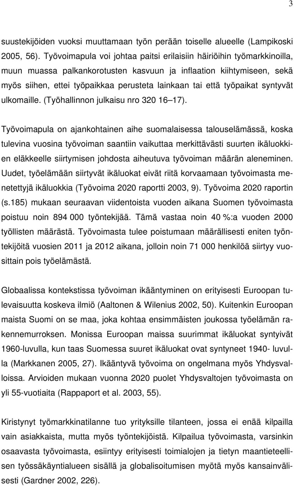 työpaikat syntyvät ulkomaille. (Työhallinnon julkaisu nro 320 16 17).