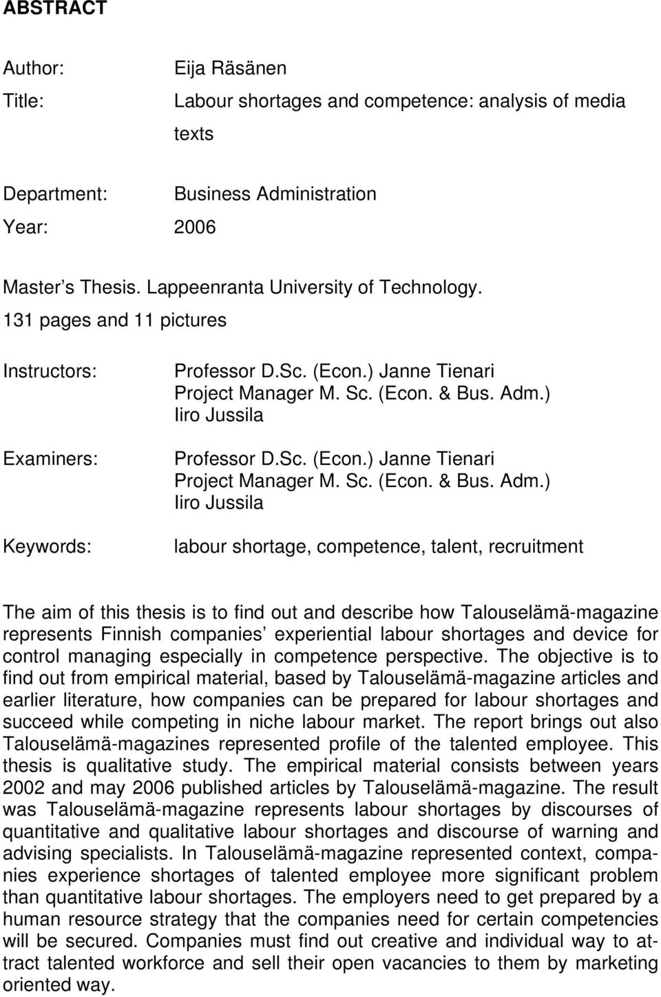 ) Iiro Jussila Professor D.Sc. (Econ.) Janne Tienari Project Manager M. Sc. (Econ. & Bus. Adm.