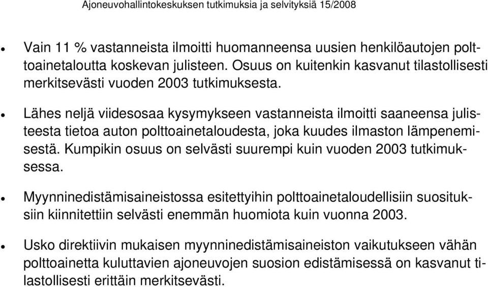 Lähes neljä viidesosaa kysymykseen vastanneista ilmoitti saaneensa julisteesta tietoa auton polttoainetaloudesta, joka kuudes ilmaston lämpenemisestä.