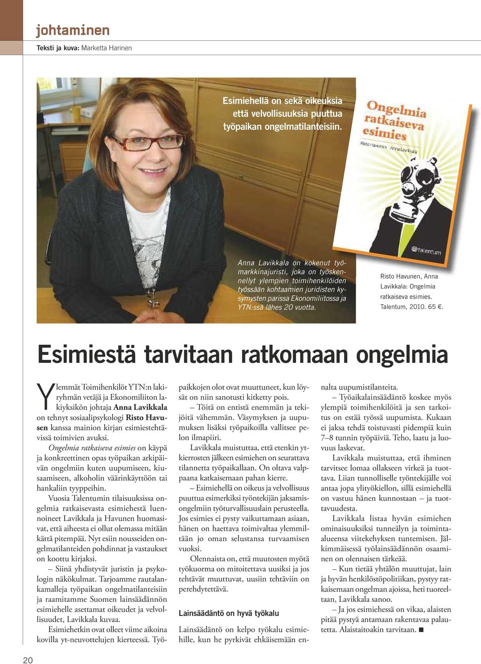 Risto Havunen, Anna Lavikkala: Ongelmia ratkaiseva esimies. Talentum, 2010. 65.