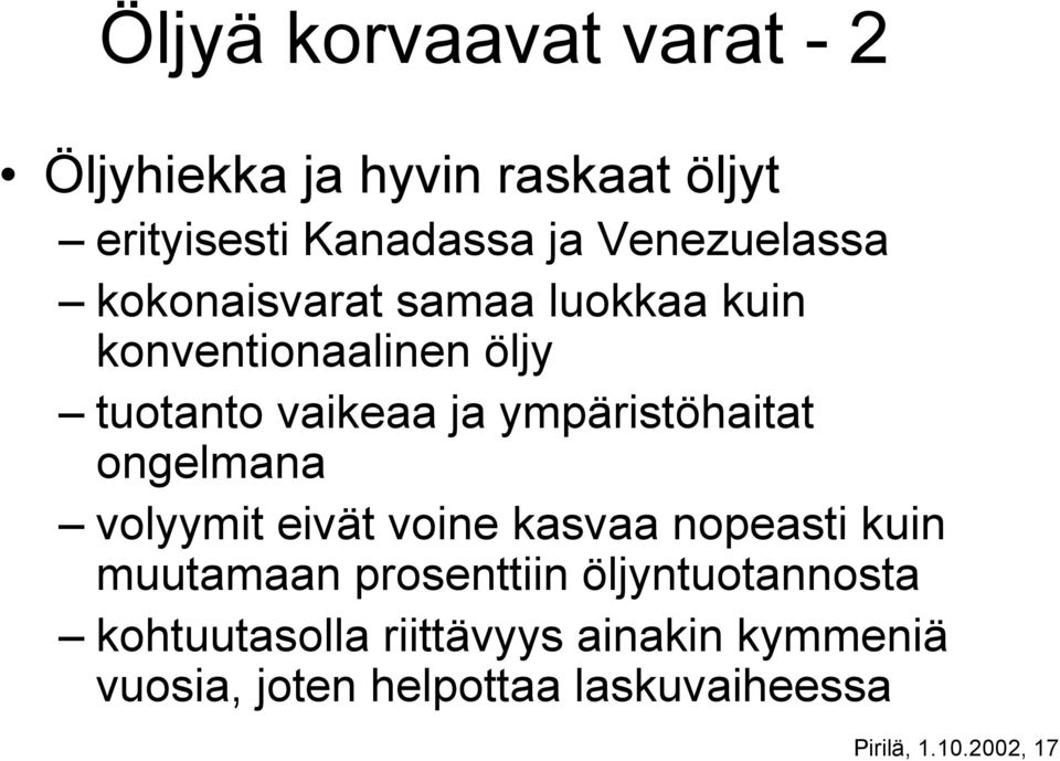 ympäristöhaitat ongelmana volyymit eivät voine kasvaa nopeasti kuin muutamaan prosenttiin