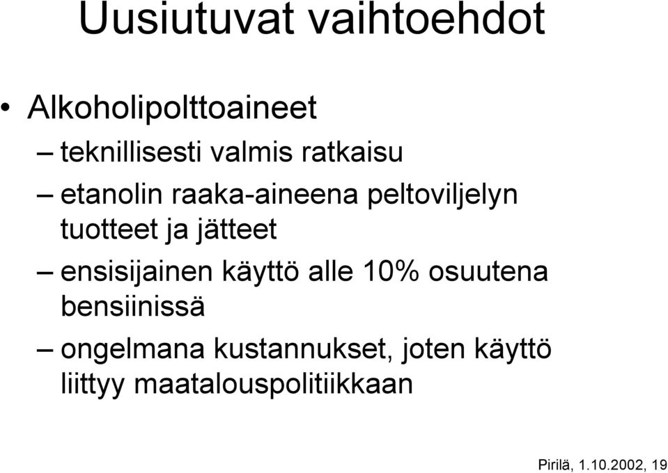 ensisijainen käyttö alle 10% osuutena bensiinissä ongelmana